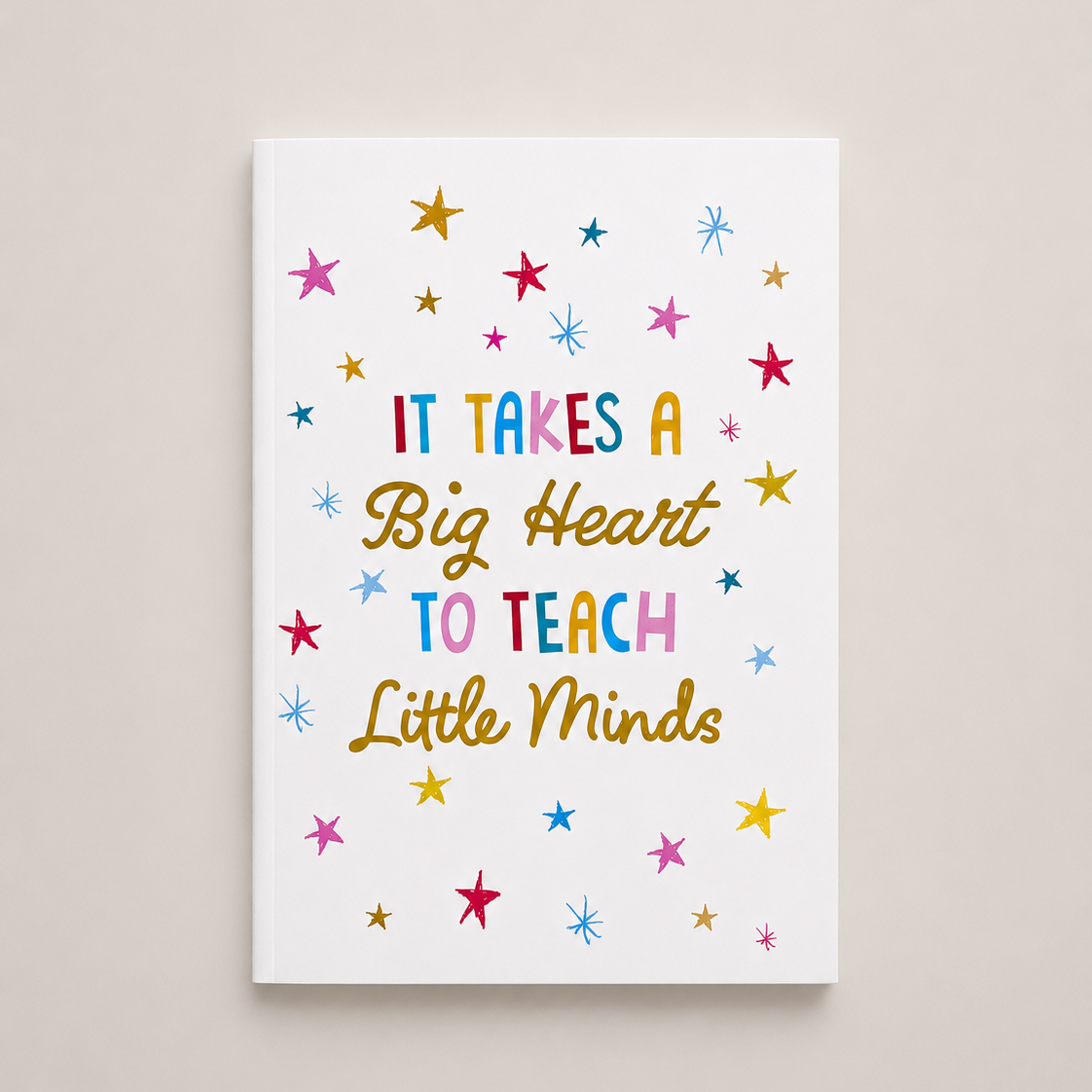 “It Takes a Big Heart to Teach Little Minds” A5 Notebook