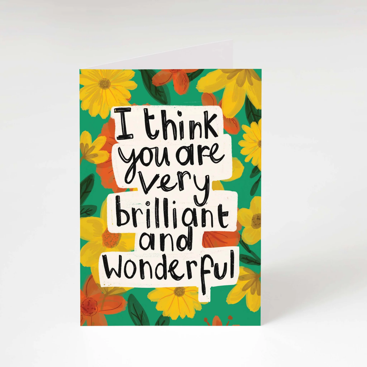 I think you are very brilliant and wonderful greeting card
