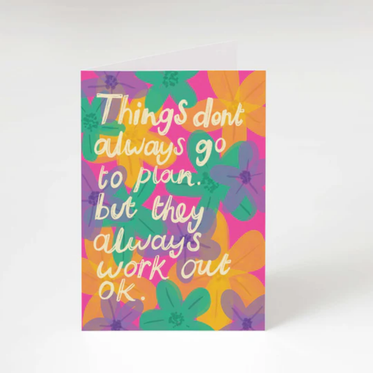 Things don't always go to plan but they always work out greeting card
