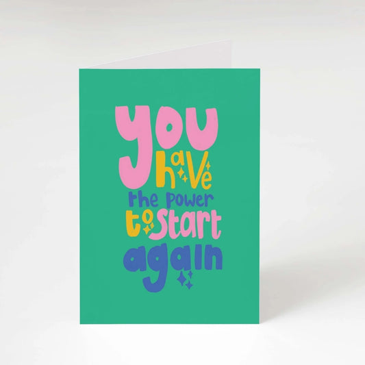 You have the power to start again greeting card