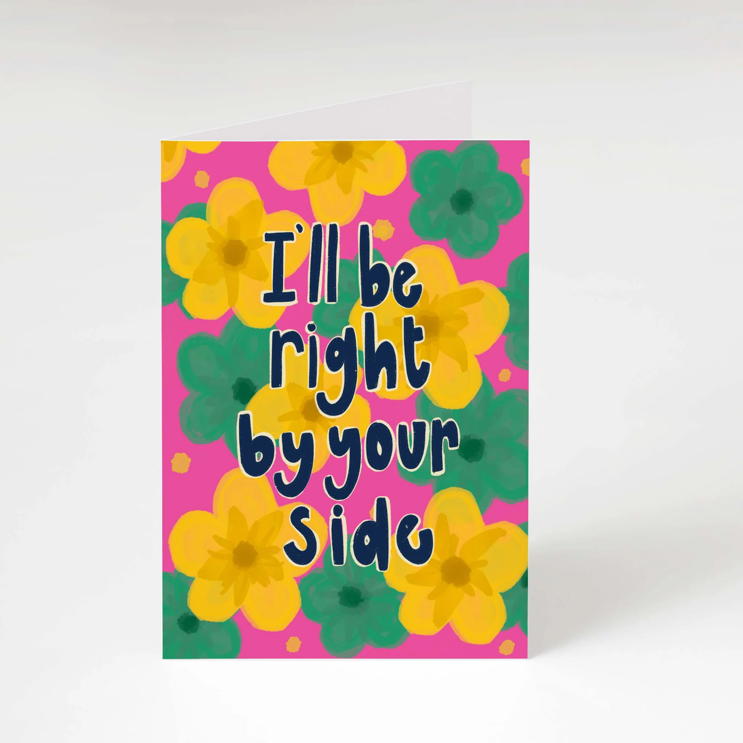 I'll be right be your side greeting card
