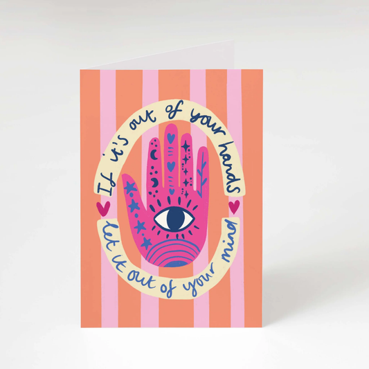 If it's out of your hands, let it out of your mind greeting card