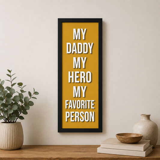 My Daddy, My Hero, My Favourite Person Framed Print