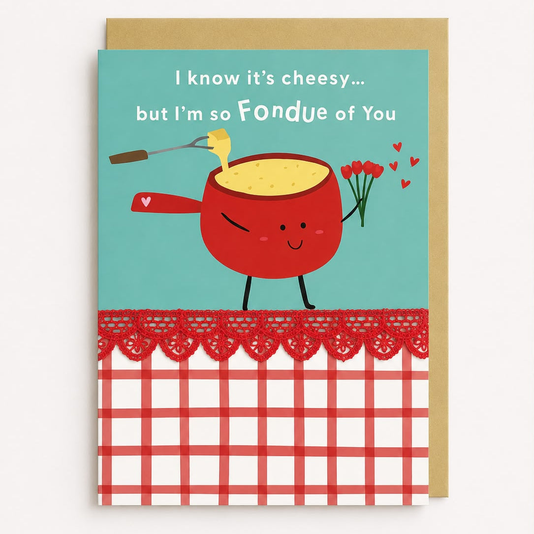 I’m So Fondue of You Card