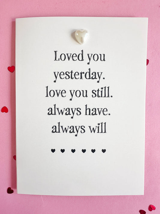 Valentine's Card - Loved you Yesterday